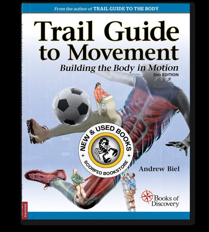 *PRE-ORDER, APPROX 2-3 BUSINESS DAYS* Trail Guide to Movement 2nd Edition by Andrew Biel 9780998785059