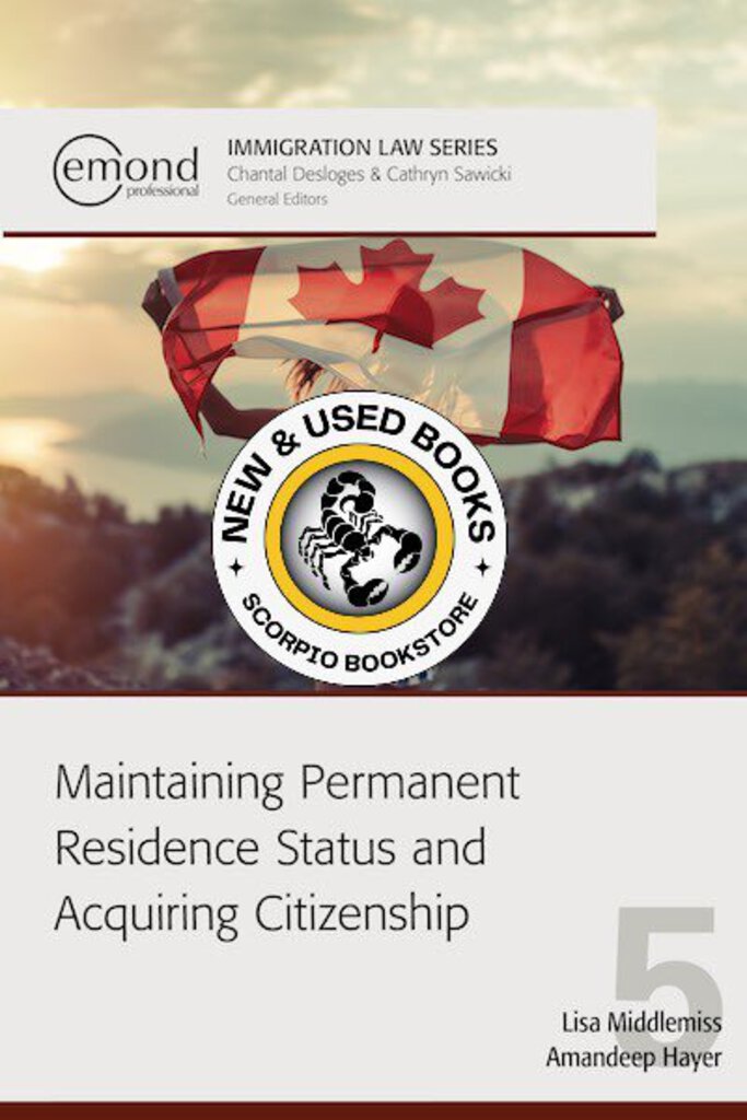 *PRE-ORDER, APPROX 2-3 BUSINESS DAYS* Maintaining Permanent Residence Status and Acquiring Citizenship by Lisa Middlemiss 9781774624791