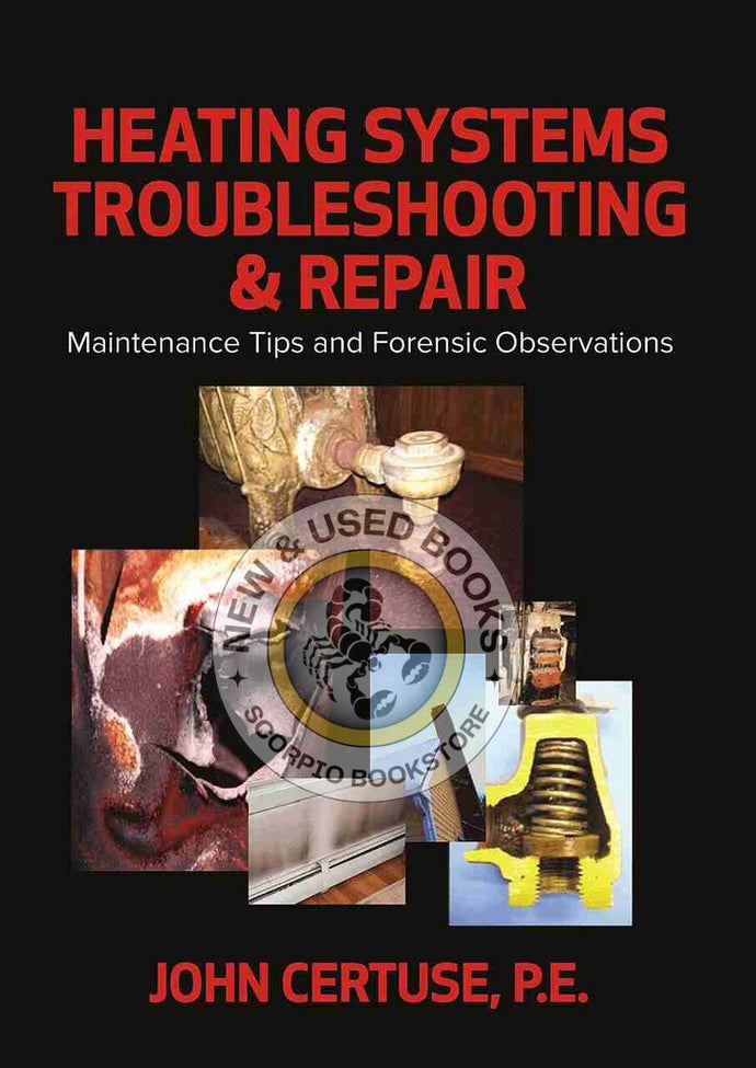 Heating Systems Troubleshooting & Repair by John Certuse 9780831136406 (USED:LIKENEW) *AVAILABLE FOR NEXT DAY PICK UP* *TBC15 [ZZ]