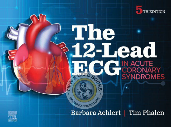 The 12-Lead ECG in Acute Coronary Syndromes 5th Edition by Barbara J Aehlert 9780443122088 *70h