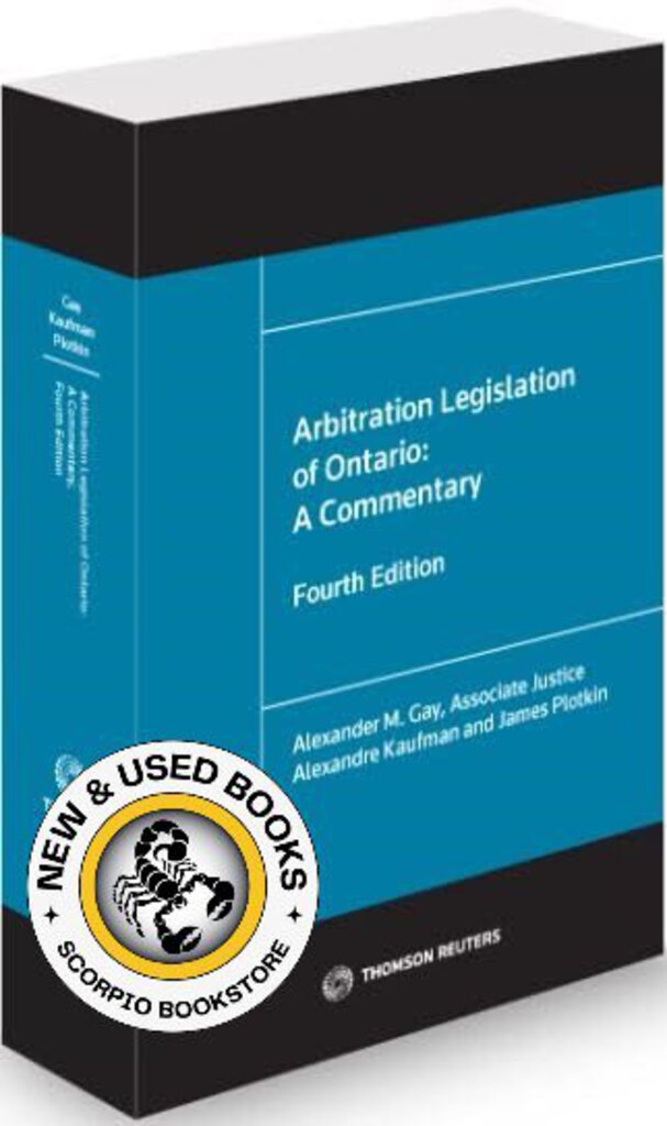 *PRE-ORDER, APPROX 4-6 BUSINESS DAYS* Arbitration Legislation of Ontario 4th Edition by Alexander Gay 9780779899463