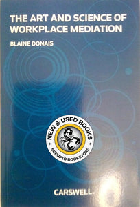 *PRE-ORDER, APPROX 4-6 BUSINESS DAYS* The Art and Science of Workplace Mediation by Blaine Donais 9780779863716
