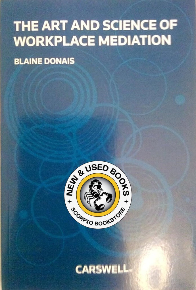 *PRE-ORDER, APPROX 4-6 BUSINESS DAYS* The Art and Science of Workplace Mediation by Blaine Donais 9780779863716