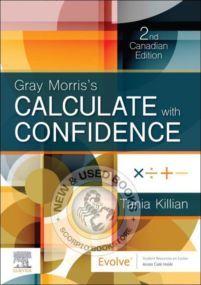 Gray Morris's Calculate with Confidence 2nd Canadian Edition By Tania N. Killian 9780323695718 *70e *SAN