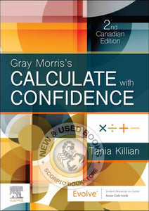 Gray Morris's Calculate with Confidence 2nd Canadian Edition By Tania N. Killian 9780323695718 *70e *SAN