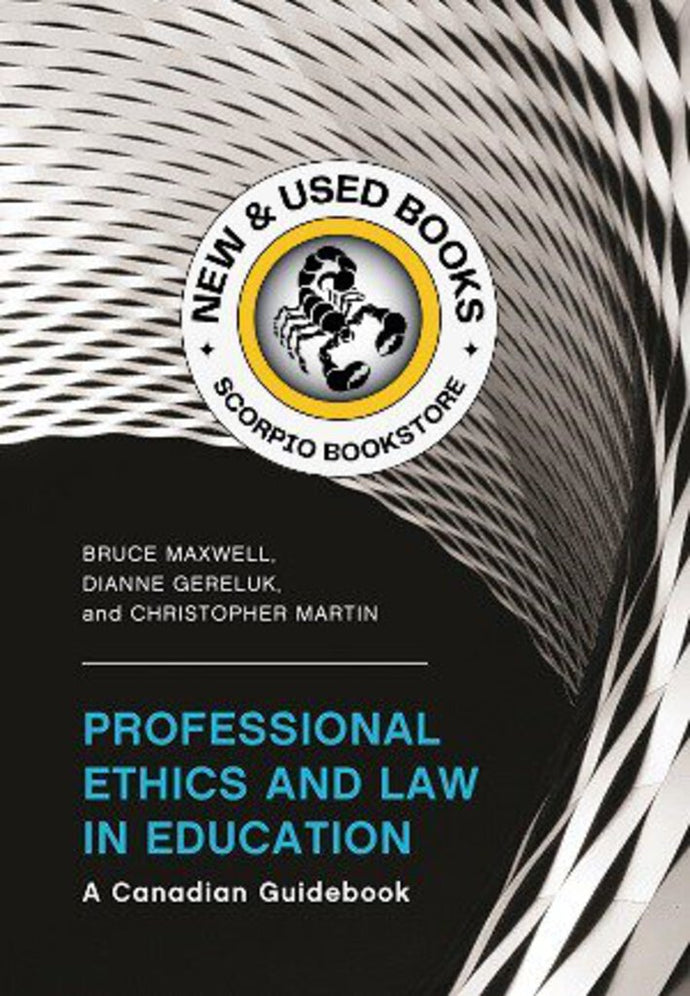 *PRE-ORDER, APPROX 4-6 BUSINESS DAYS* Professional Ethics and Law in Education By Bruce Maxwell 9781773383040