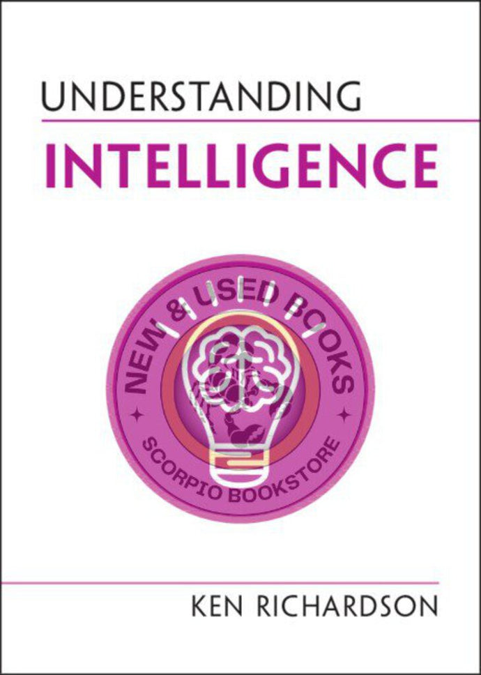 Understanding Intelligence by Ken Richardson 9781108940368 (USED:VERYGOOD) *AVAILABLE FOR NEXT DAY PICK UP* *T99 *TBC