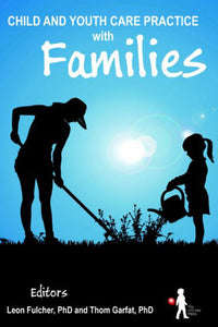 *PRE-ORDER, APPROX 10-14 BUSINESS DAYS, ORDER ON DEMAND* Child and Youth Care Practice with Families by Leon Fulcher 9781928212164 *FINAL SALE*