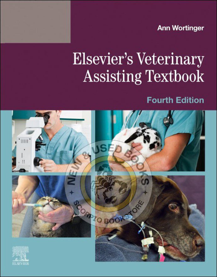 Elsevier's Veterinary Assisting Textbook 4th Edition by Ann Wortinger 9780443117138 *75g [ZZ] *SAN
