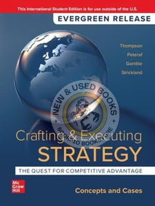 Crafting and Executing Strategy CONCEPTS AND CASES 24th Edition 2024 Release by Arthur A. Thompson 9781266849466 *116h