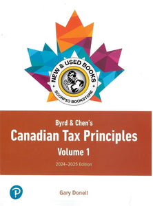 Byrd & Chen's Canadian Tax Principles 2024-2025 Edition + Volume 1 and Volume 2 + Study Guide by Gary Donell PKG 9780135329436 (USED:GOOD; minor markings) *64d