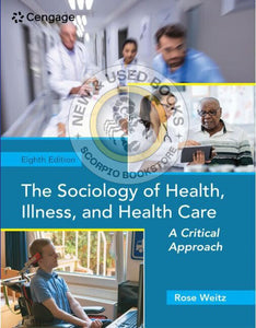 *PRE-ORDER, APPROX 4-6 BUSINESS DAYS* Sociology of Health, Illness, and Health Care 8th Edition by Rose Weitz 9780357045077
