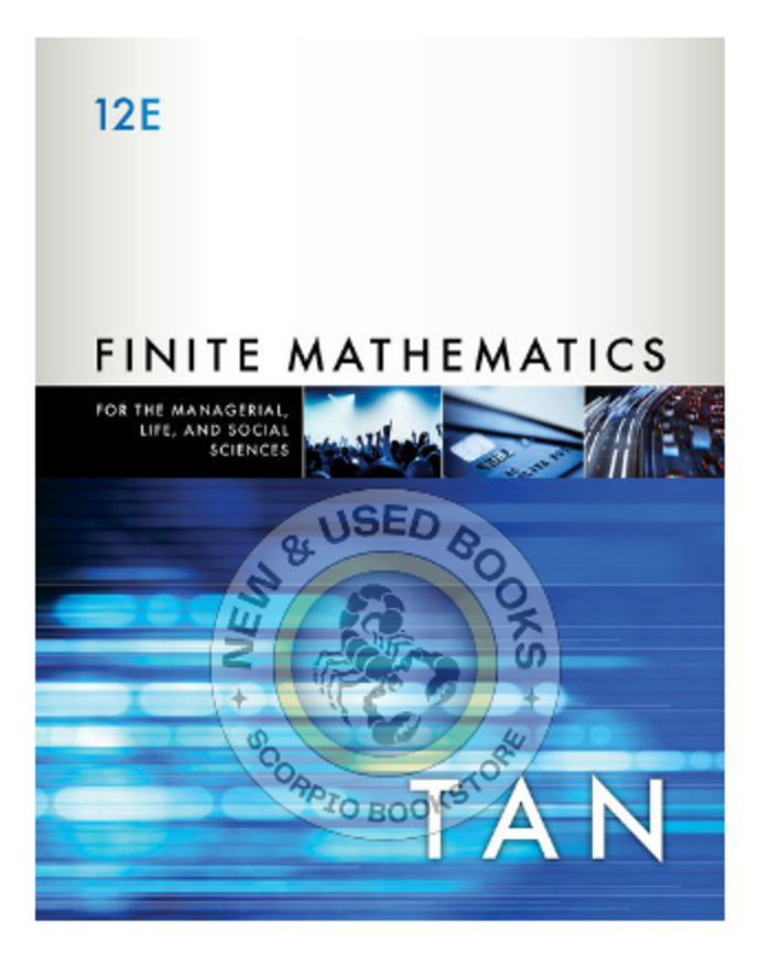*PRE-ORDER, APPROX 4-6 BUSINESS DAYS* Finite Mathematics for the Managerial, Life, and Social Sciences 12th Edition by Soo T. Tan 9781337405782