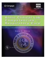 *PRE-ORDER, APPROX 4-6 BUSINESS DAYS* Basic Clinical Lab Competencies for Respiratory Care 5th Edition by Gary C. White 9781435453654 [ZZ]