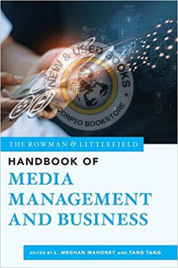The Rowman and Littlefield Handbook of Media Management and Business Edited by L. Meghan Mahoney 9781538115305 (USED:LIKENEW) *69a