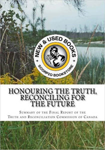 Honouring the Truth, Reconciling for the Future: Summary of the Final Report of the Truth and Reconcilliatiom Commission of Canada 9781514751909 (USED:VERYGOOD) *AVAILABLE FOR NEXT DAY PICK UP* *w300