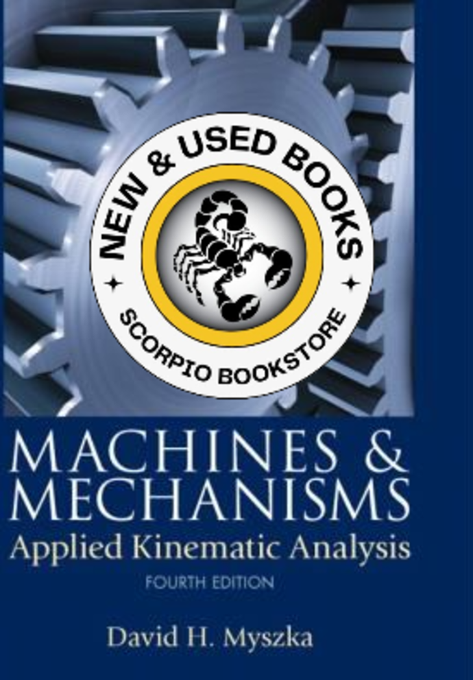 *PRE-ORDER, APPROX 4-6 BUSINESS DAYS* Machines and Mechanisms 4th Edition by David H. Myszka 9780132157803
