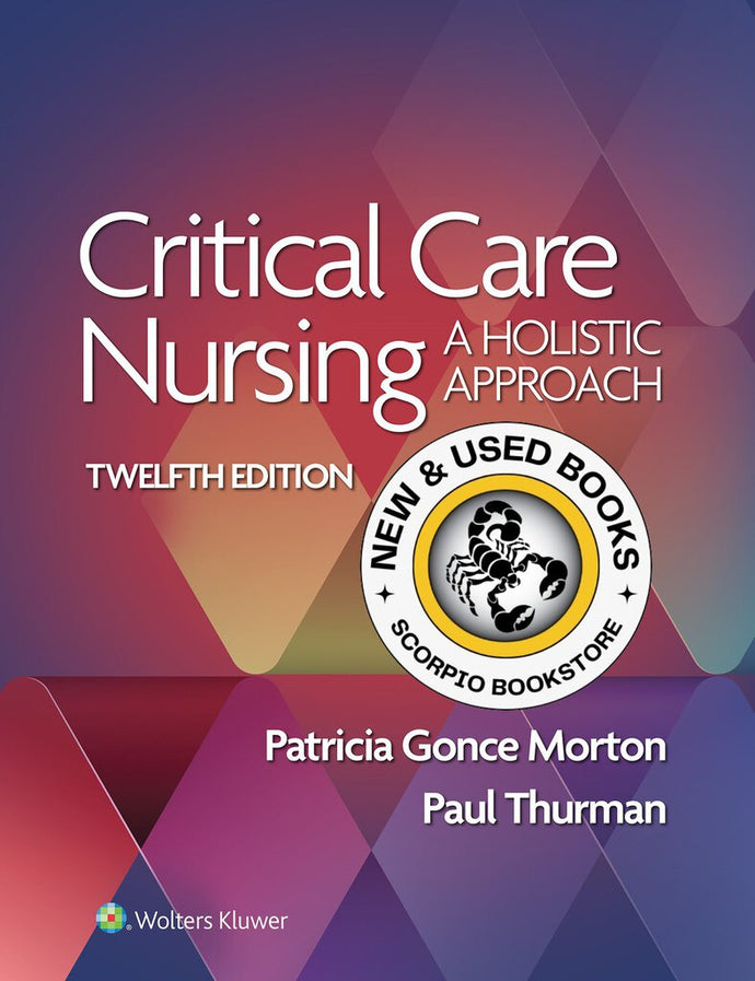 Critical Care Nursing A Holistic Approach 12th Edition by Patricia Gonce Morton 9781975174453 *71b [ZZ]