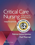 Critical Care Nursing A Holistic Approach 12th Edition by Patricia Gonce Morton 9781975174453 *71b [ZZ]