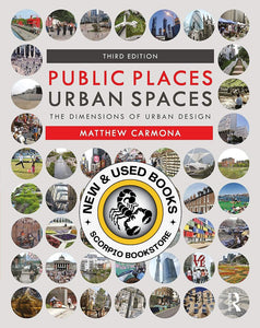 *PRE-ORDER, APPROX 3-4 WEEKS* Public Places Urban Spaces 3rd Edition by Matthew Carmona 9781138067783