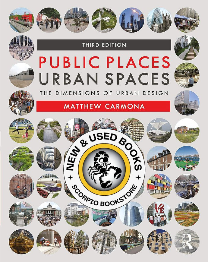 *PRE-ORDER, APPROX 3-4 WEEKS* Public Places Urban Spaces 3rd Edition by Matthew Carmona 9781138067783