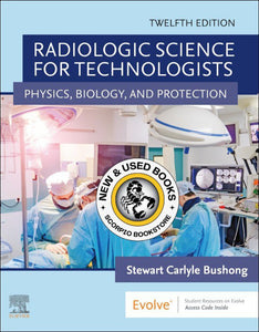 *PRE-ORDER, APPROX 2-3 BUSINESS DAYS* Radiologic Science for Technologists 12th Edition by Stewart C. Bushong 9780323661348