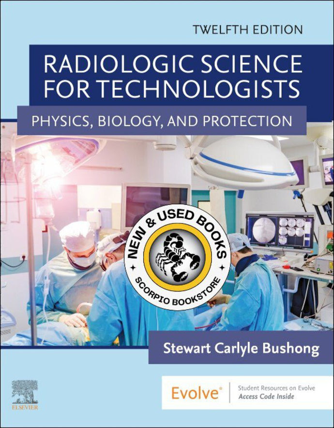 *PRE-ORDER, APPROX 2-3 BUSINESS DAYS* Radiologic Science for Technologists 12th Edition by Stewart C. Bushong 9780323661348