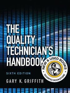 *PRE-ORDER, APPROX 4-6 BUSINESS DAYS* Quality Technician's Handbook by Gary Griffith 9780132621281