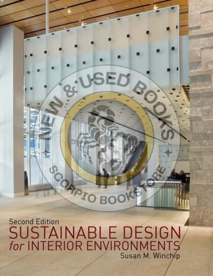 *PRE-ORDER, APPROX 2-3 BUSINESS DAYS* Sustainable Design for Interior Environments 2nd edition by Susan Winchip 9781609010812