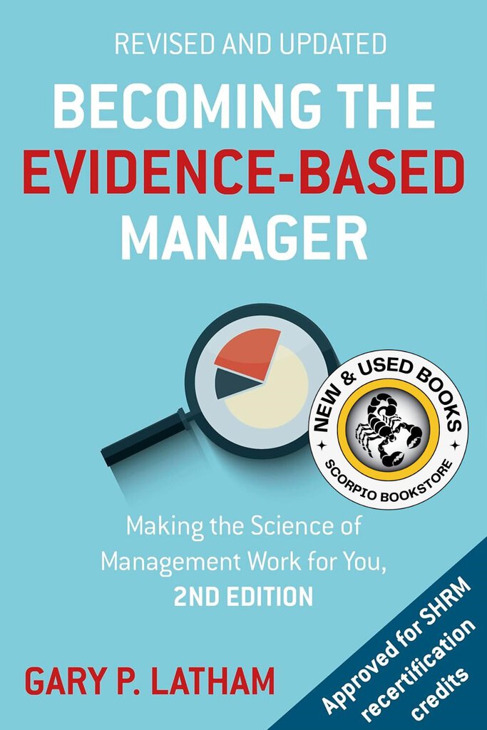 Becoming the Evidence-Based Manager 2nd Edition Revised and Updated by Gary P. Latham 9781473676978 (USED:VERYGOOD) *AVAILABLE FOR NEXT DAY PICK UP* *TBCa