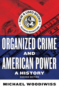 *PRE-ORDER, APPROX 4-6 BUSINESS DAYS* Organized Crime and American Power 2nd Edition by Michael Woodiwiss 9781487543464