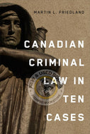 *PRE-ORDER, APPROX 4-6 BUSINESS DAYS* Canadian Criminal Law in Ten Cases by Martin L. Friedland 9781487560201 [ZZ]