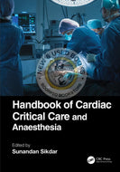 *PRE-ORDER, APPROX 7-14 BUSINESS DAYS, print on demand* Handbook of Cardiac Critical Care and Anaesthesia by Sunandan Sikdar 9780367462215