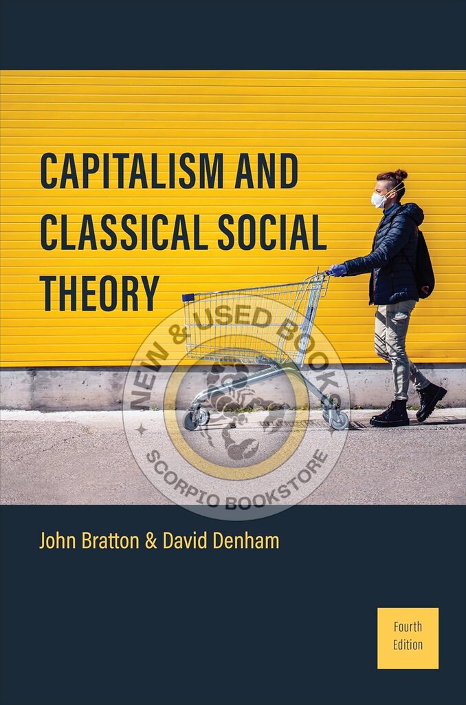 *PRE-ORDER, APPROX 4-6 BUSINESS DAYS* Capitalism and Classical Social Theory 4th Edition by John Bratton 9781487556310