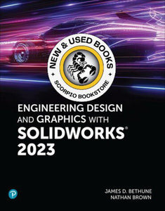 *PRE-ORDER, APPROX 4-6 BUSINESS DAYS, backordered* Engineering Design and Graphics with SolidWorks 2023 by Jim Bethune 9780137899524