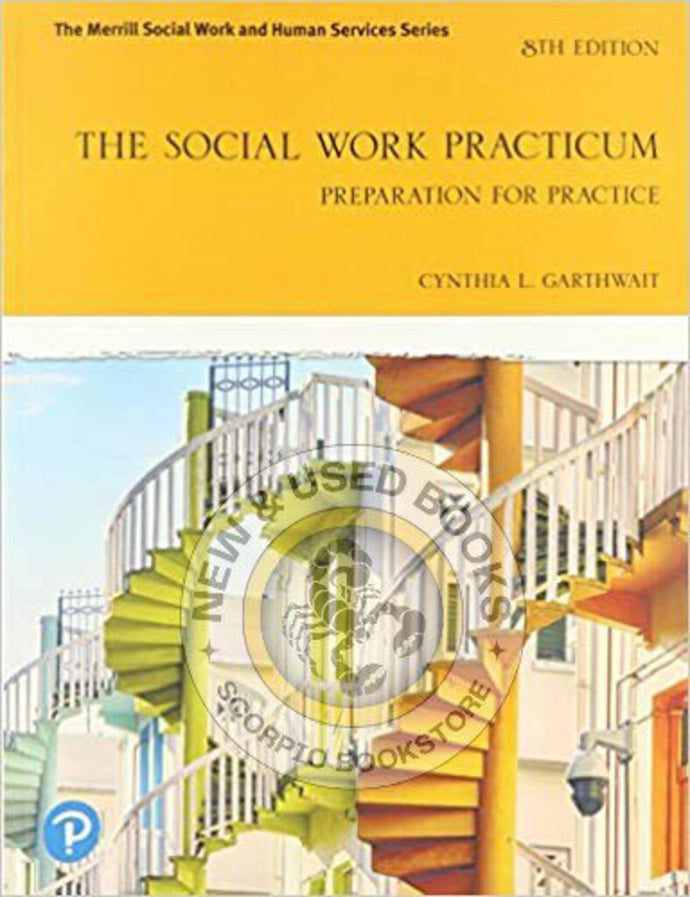 *PRE-ORDER, APPROX 4-6 BUSINESS DAYS* The Social Work Practicum Preparation for Practice 8th edition by Cynthia Garthwait 9780136818694