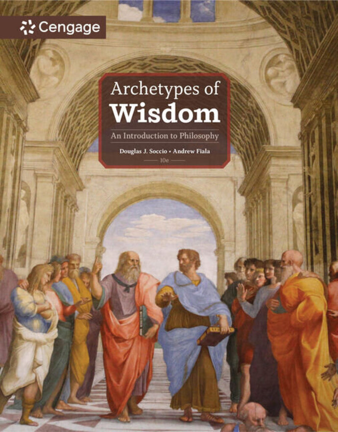 *PRE-ORDER, APPROX 4-6 BUSINESS DAYS* Archetypes of Wisdom An Introduction to Philosophy 10th edition By Douglas J. Soccio 9780357947425