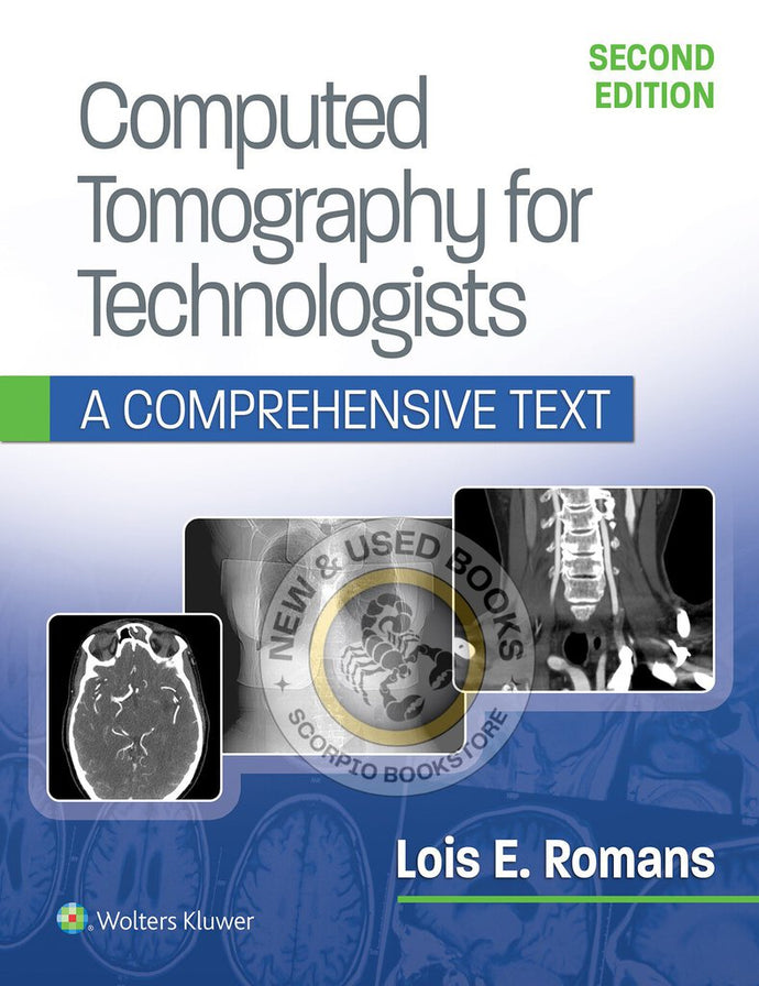 *PRE-ORDER, APPROX 2-3 BUSINESS DAYS* Computed Tomography for Technologists 2nd Edition by Lois Romans 9781496375858