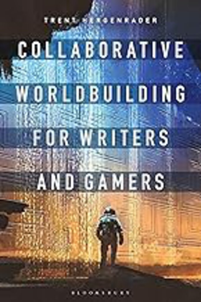 Collaborative Worldbuilding for Writers and Gamers by Trent Hergenrader 9781350016668 (USED:GOOD) *AVAILABLE FOR NEXT DAY PICK UP* *Z500 [ZZ]