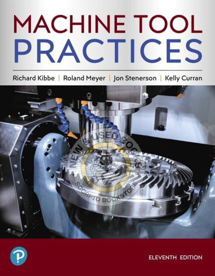 *PRE-ORDER, APPROX 4-6 BUSINESS DAYS* Machine Tool Practices 11th Edition by Richard R. Kibbe 9780134893501