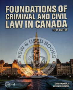 Foundations of Criminal and Civil Law in Canada 5th Edition by Gargi Mukherji 9781772557381 *133b [ZZ]
