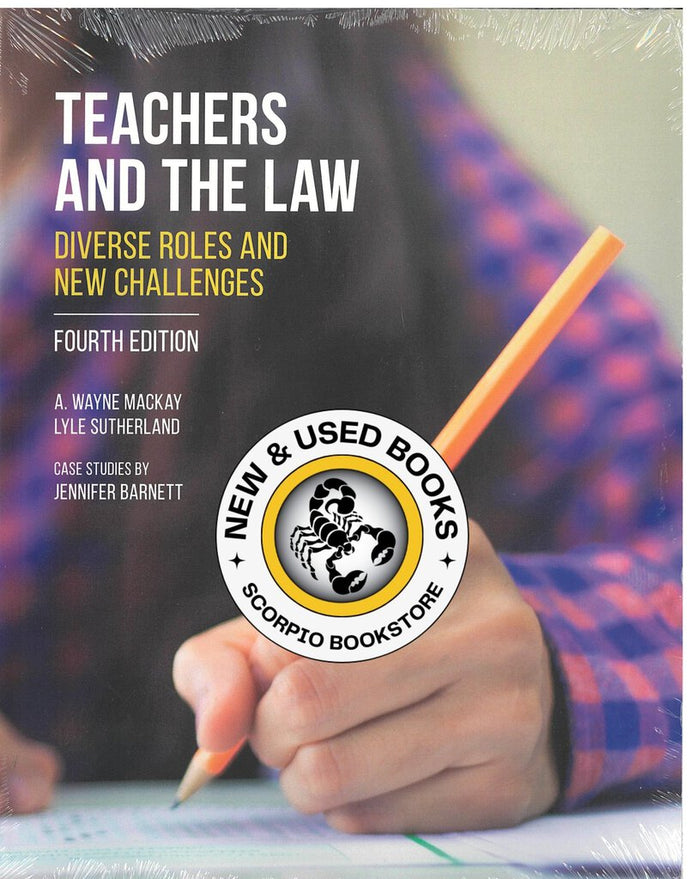 Teachers and the Law Diverse Roles and New Challenges 4th Edition by A. Wayne MacKay 9781772555431 *131b *FINAL SALE* [ZZ]
