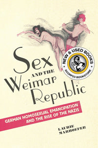 *PRE-ORDER, APPROX 4-6 BUSINESS DAYS* Sex and the Weimar Republic by Laurie Marhoefer 9781442626577 [ZZ]
