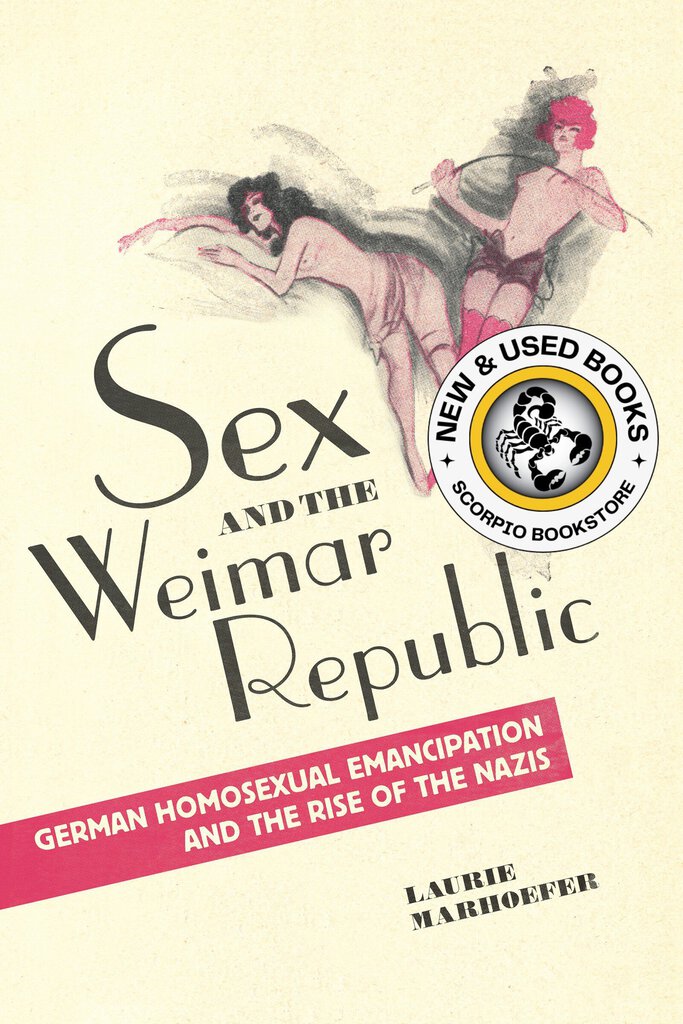 *PRE-ORDER, APPROX 4-6 BUSINESS DAYS* Sex and the Weimar Republic by Laurie Marhoefer 9781442626577 [ZZ]