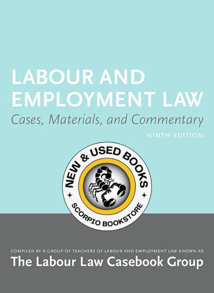 Labour and Employment Law 9th edition by Labour Law Casebook Group 9781552214862 *FINAL SALE* *85e [ZZ]