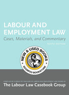 Labour and Employment Law 9th edition by Labour Law Casebook Group 9781552214862 *85f [ZZ]