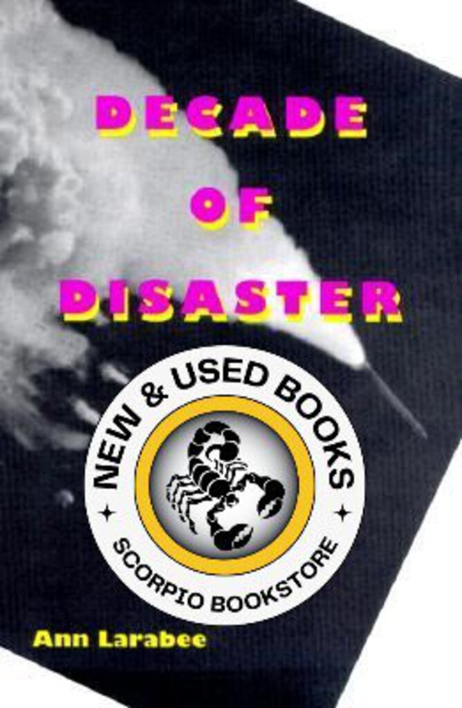 Decade of Disaster by Ann Larabee 9780252068201 (USED:GOOD) *AVAILABLE FOR NEXT DAY PICK UP* *Z35 [ZZ]