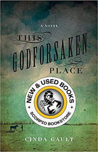 This Godforsaken Place by Cinda Gault 9781927366417 (USED:GOOD) *AVAILABLE FOR NEXT DAY PICK UP* *Z145 [ZZ]