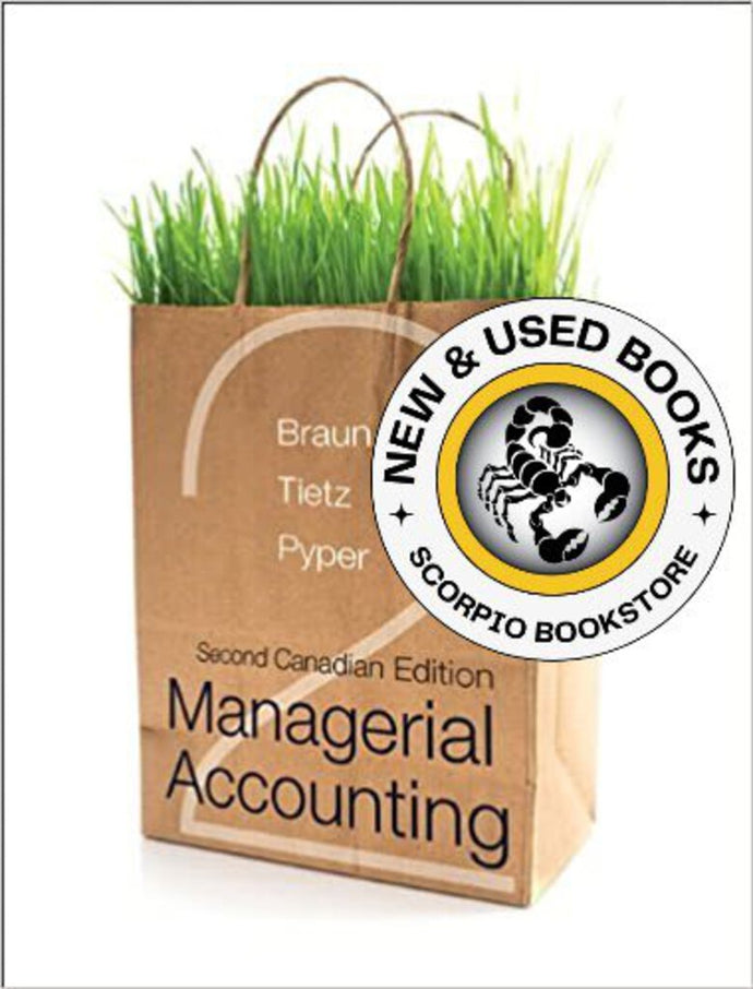 Managerial Accounting 2nd Canadian Edition by Karen Wilken Braun, Wendy M Tietz, Rhonda Pyper 9780133025071 (USED:LIKENEW) *AVAILABLE FOR NEXT DAY PICK UP *Z36 [ZZ]