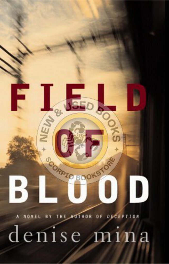 Field of blood by Denise Mina 9780316735933 *AVAILABLE FOR NEXT DAY PICK UP* *Z64 *SAN [ZZ]